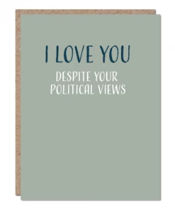 Modern Wit "I Love You Despite Your Political Views" Funny Greeting Card